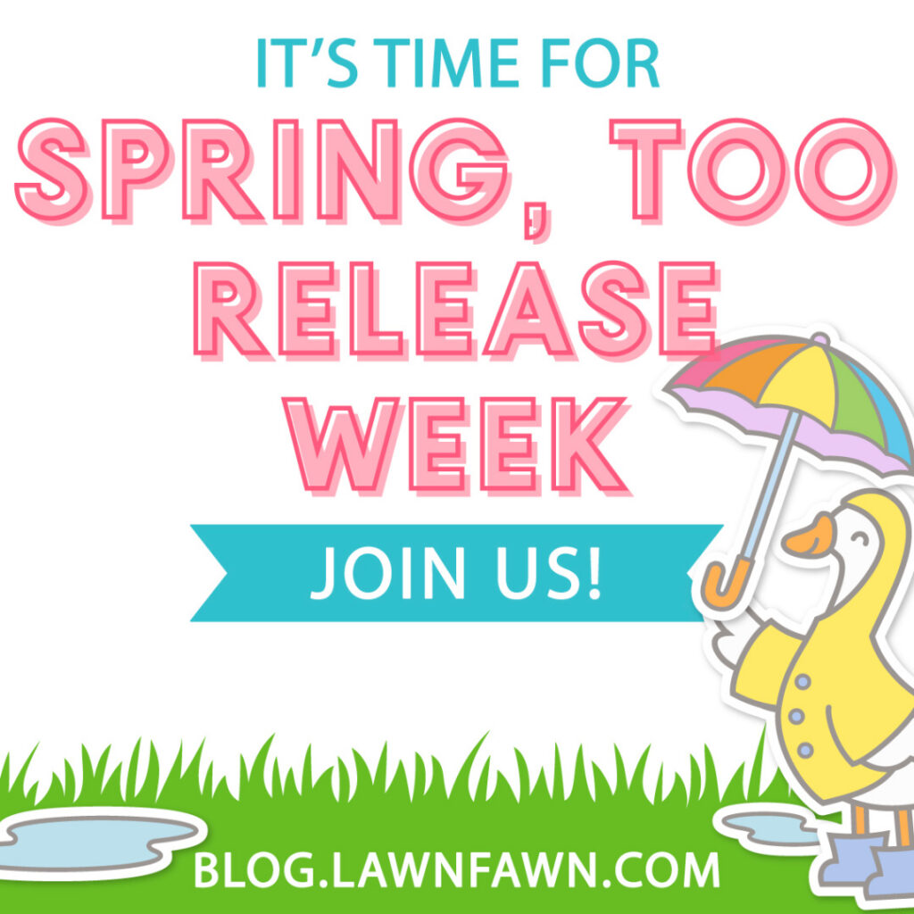 Spring, Too 2026 Release Big Giveaway Post! - Lawn Fawn